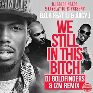 We Still in This Bitch (feat. T.I, Juicy J) [DJ Goldfingers & Madizm Remix]