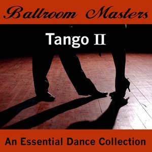 Ballroom Masters - Tango II - The Essential Dance Collection