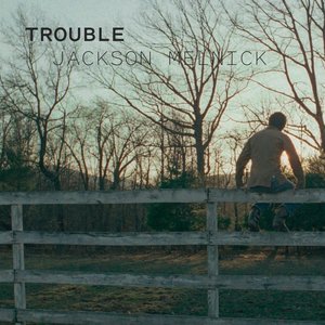 Trouble