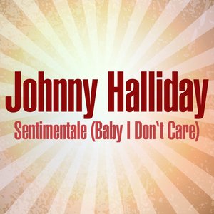 Sentimentale (Baby I Don't Care)