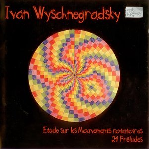 Wyschnegradsky: Etude & 24 Préludes