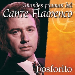 Grandes Figuras del Cante Flamenco : Fosforito