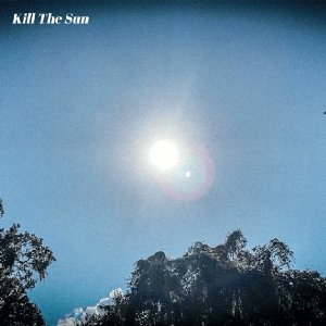Kill the Sun - Single