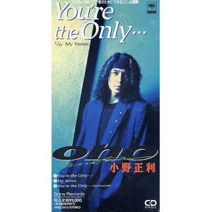 You're the Only…