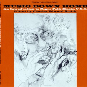 Music Down Home: An Introduction to Negro Folk Music, U.S.A.