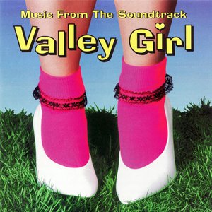 Valley Girl (Music From The Soundtrack)