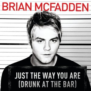 Just The Way You Are (Drunk at the Bar) - Single