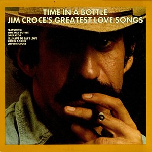 “Time in a Bottle: Jim Croce's Greatest Love Songs”的封面