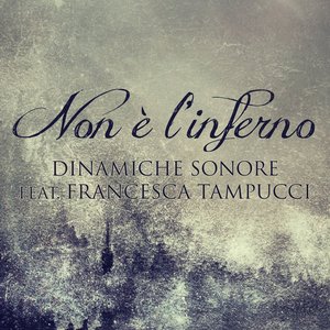 Non e' l'inferno (feat. Francesca Tampucci)