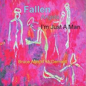Fallen Angels - I'm Just A Man
