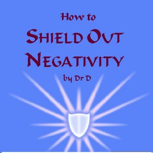 How to Shield Out Negativity