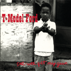 T-Model Ford - Pee Wee Get My Gun - Zortam Music