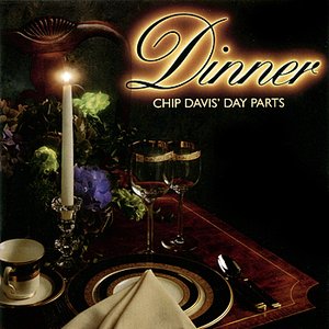 Chip Davis' Day Parts - Dinner