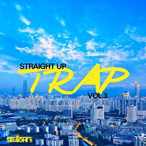 Straight Up Trap! Vol. 3