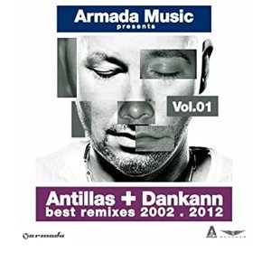 Antillas + Dankann Best Remixes 2002-2012, Vol. 1