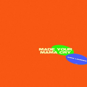 Made Your Mama Cry - Single