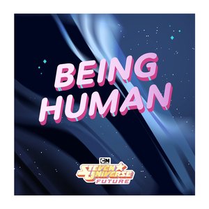 Being Human (feat. Emily King, Rebecca Sugar, aivi & surasshu, Roger Hicks , Edwin Rhodes, & Travis Kindred) [From Steven Universe Future]