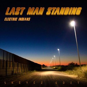 Last Man Stadning (Skéyéz Edit)