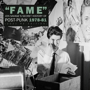 "Fame" (Jon Savage's Secret History Of Post-Punk 1978-81 (2021 Re-Edition))
