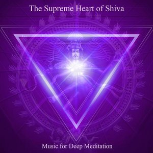 The Supreme Heart of Shiva: Om Namah Shivaya & Chanting Om (Bonus Track Version)