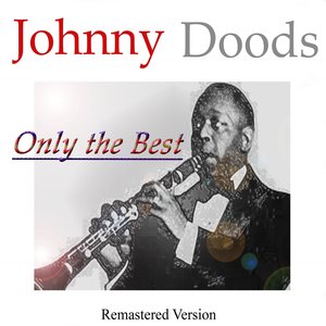 Johnny Dodds: Only the Best (Remastered Version)