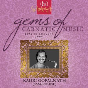 Gems Of Carnatic Music – Live In Concert 2006 - Kadri Gopalnath