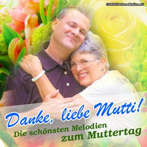 Danke, Liebe Mutti! (Die Schönsten Melodien zum Muttertag)