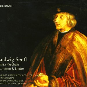 Senfl, L.: Missa Paschalis / Motets / Lieder