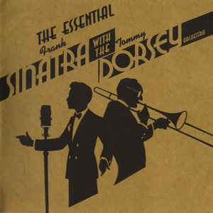 The Essential Frank Sinatra with the Tommy Dorsey Orchestra
