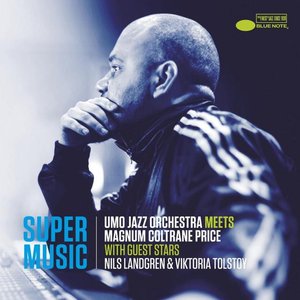 Supermusic (UMO Jazz Orchestra Meets Magnum Coltrane Price) [with Nils Landgren and Viktoria Tolstoy]