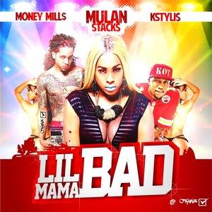 Lil Mama Bad (feat. KStylis & Money Mills) - Single