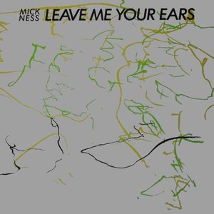 Leave Me Your Ears