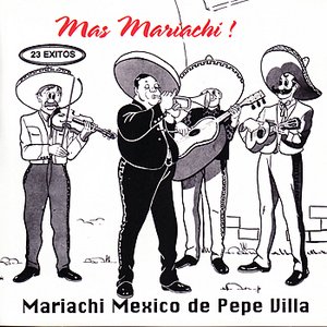 Mas Mariachi! Mariachi Mexico de Pepe Villa