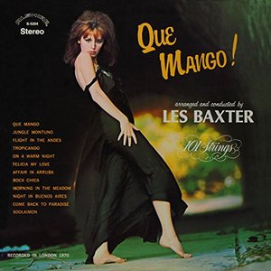 LES BAXTER WITH 101 STRINGS / QUE MANGO!
