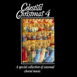 Celestial Christmas 4: A Special Collection of Seasonal Choral Music