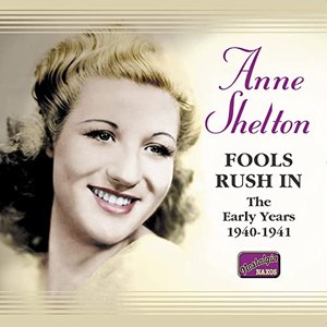 Shelton, Anne: Fools Rush In (1940-1941)