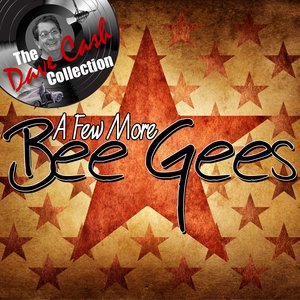 A Few More Bee Gees - [The Dave Cash Collection]