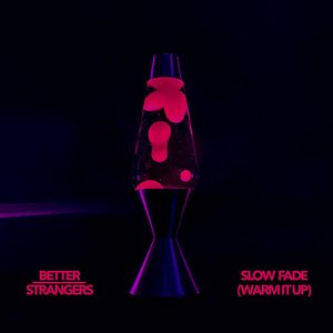 Slow Fade (Warm It Up) - Single