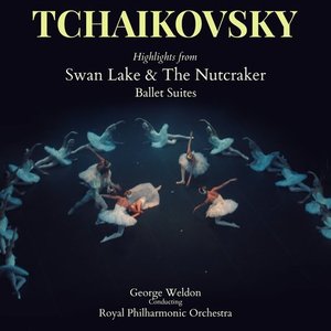 Tchaikovsky: Highlights from "Swan Lake" & "The Nutcracker" Ballet Suites