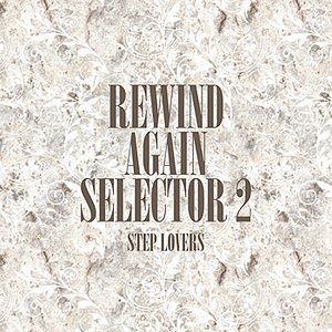 Rewind Again Selecta 2 Step Lovers Platinum Edition
