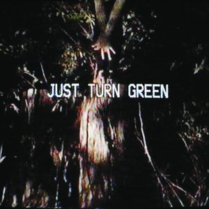 Just Turn Green