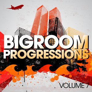 Bigroom Progressions, Vol. 7