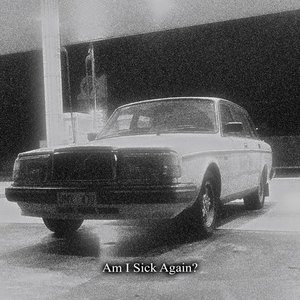 Am I Sick Again?