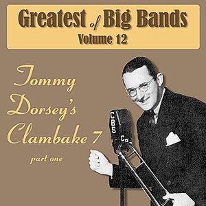 Greatest Of Big Bands Vol 12 - Tommy Dorsey's Clambake 7 - Part 1