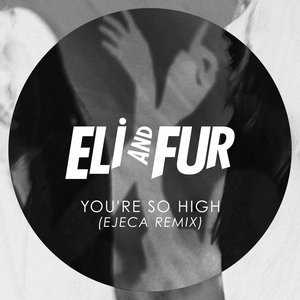 You're so High (Ejeca Remix)