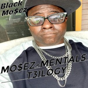 Mo$ez-mentals T3ilogy