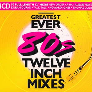 Greatest Ever 80s Twelve Inch Mixes