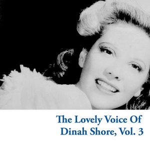 The Lovely Voice Of Dinah Shore, Vol. 3