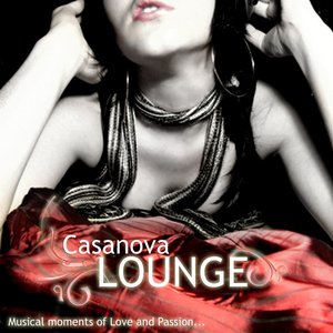 Casanova Lounge, Vol.1 (Musical Moments of Love and Passion)