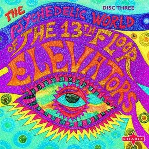 The Psychedelic World Of The 13th Floor Elevators CD3